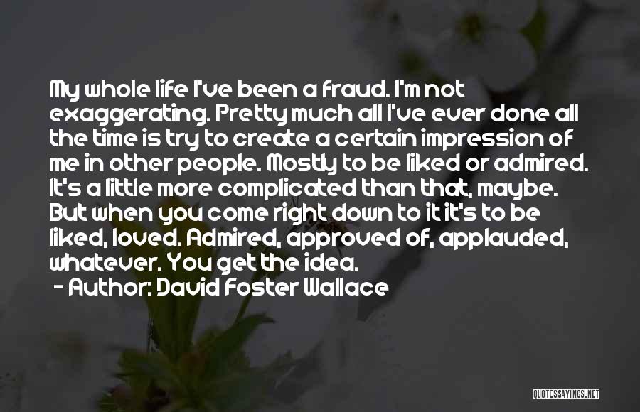 My Life Is Complicated Quotes By David Foster Wallace