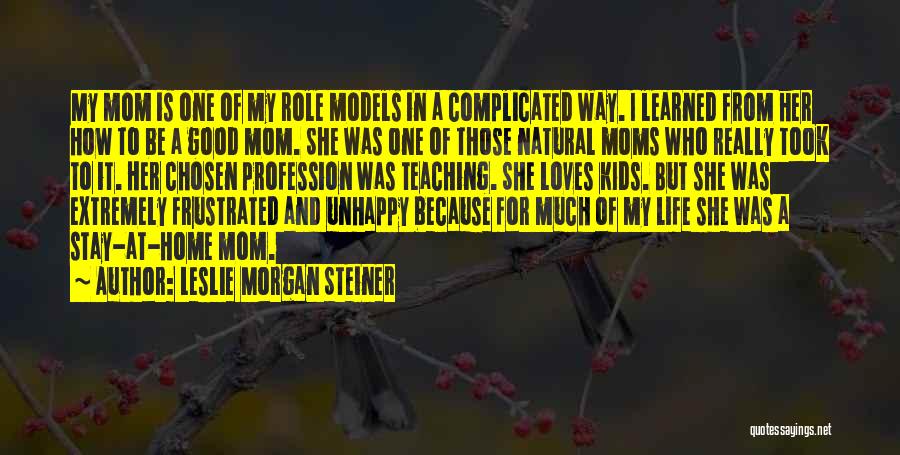 My Life Is Complicated Quotes By Leslie Morgan Steiner