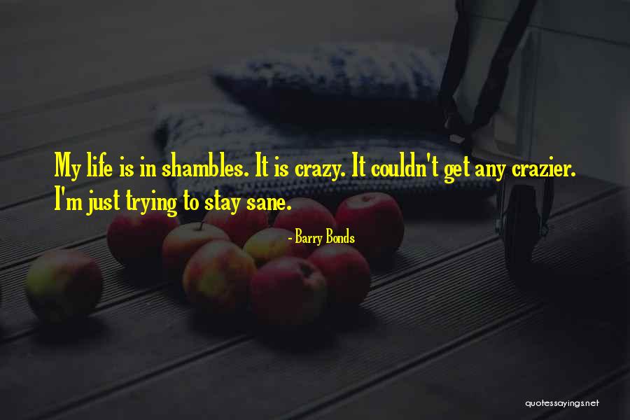 My Life Is Crazy Quotes By Barry Bonds