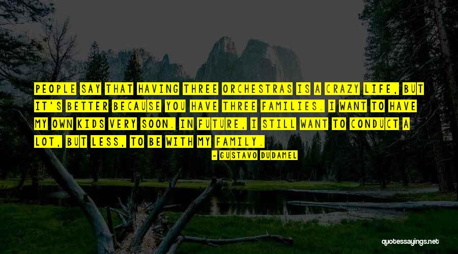 My Life Is Crazy Quotes By Gustavo Dudamel My Life Is Crazy Quotes By Gustavo Dudamel