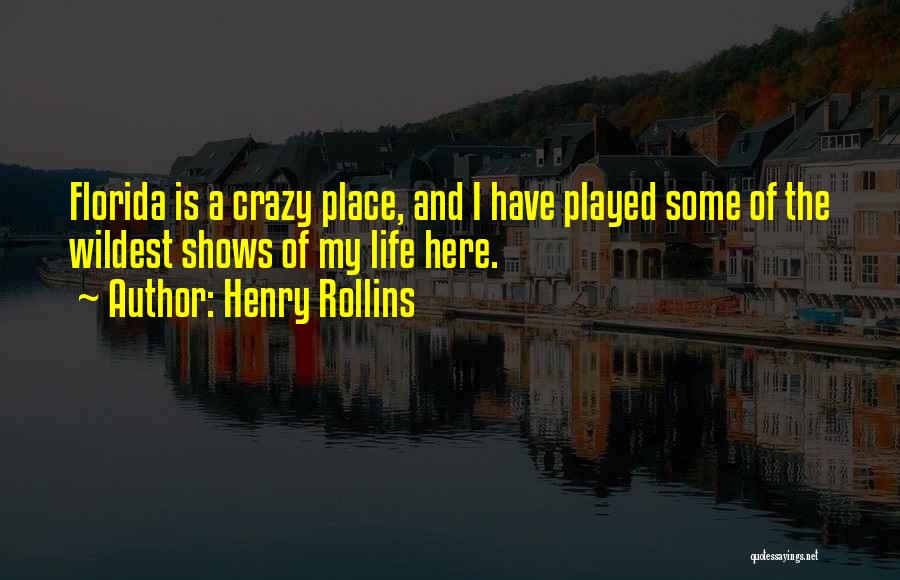 My Life Is Crazy Quotes By Henry Rollins