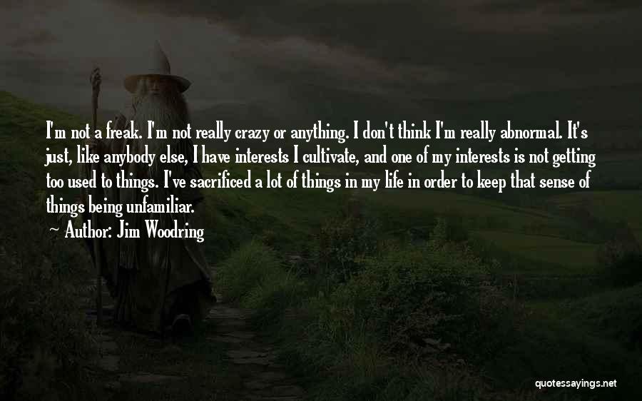 My Life Is Crazy Quotes By Jim Woodring