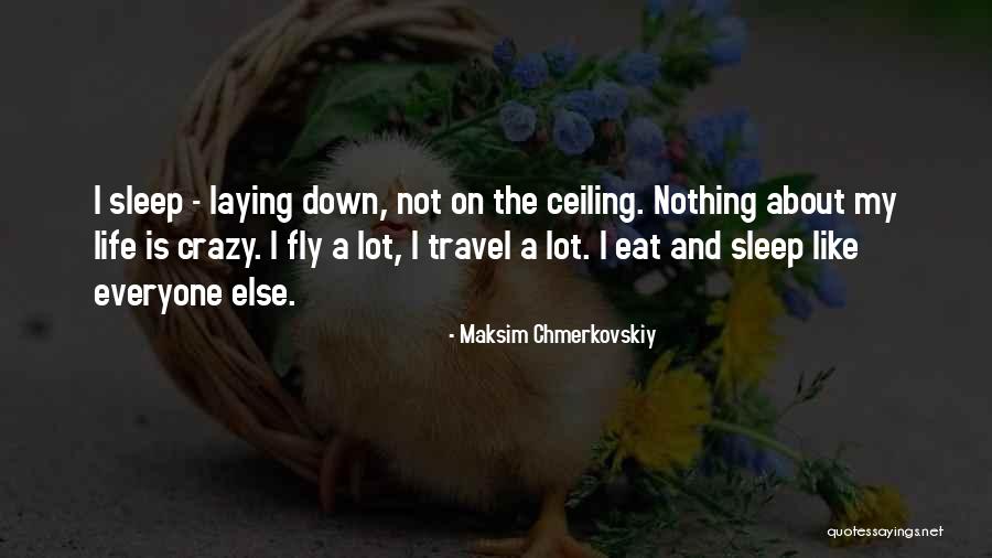 My Life Is Crazy Quotes By Maksim Chmerkovskiy