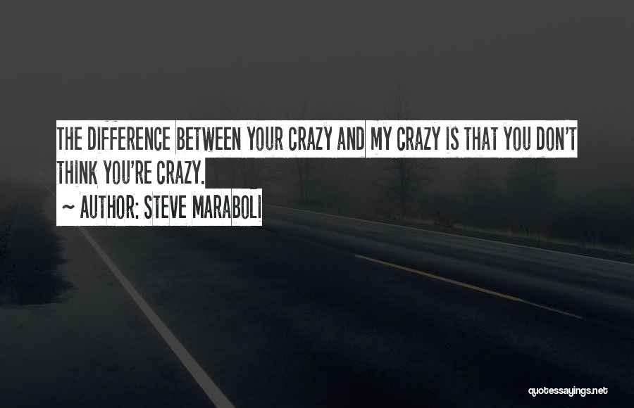 My Life Is Crazy Quotes By Steve Maraboli