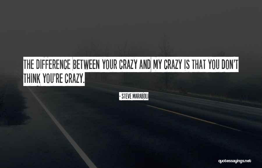 My Life Is Crazy Quotes By Steve Maraboli