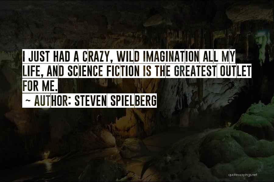 My Life Is Crazy Quotes By Steven Spielberg