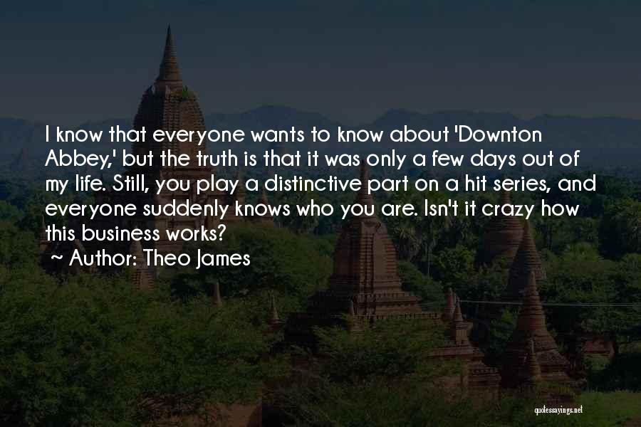 My Life Is Crazy Quotes By Theo James
