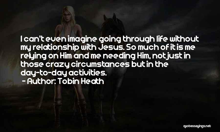 My Life Is Crazy Quotes By Tobin Heath