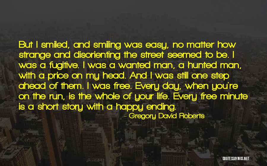 My Life Is Ending Quotes By Gregory David Roberts My Life Is Ending Quotes By Gregory David Roberts