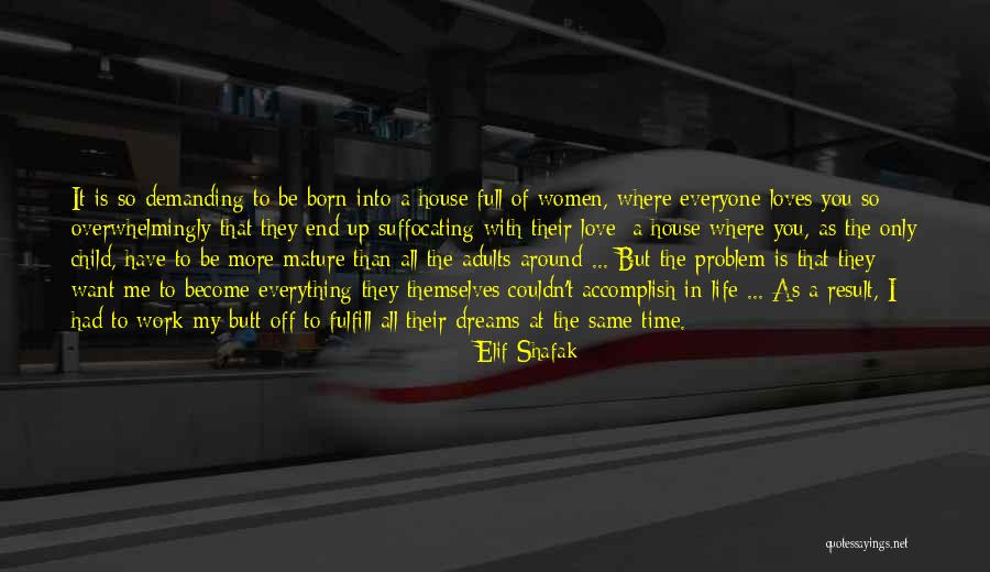 My Life Is Full Of Love Quotes By Elif Shafak My Life Is Full Of Love Quotes By Elif Shafak