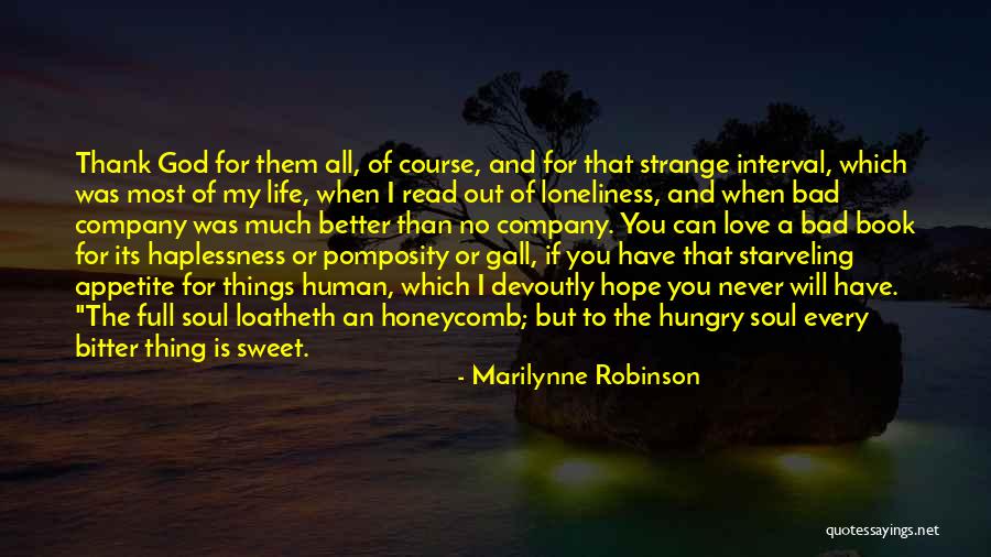 My Life Is Full Of Love Quotes By Marilynne Robinson My Life Is Full Of Love Quotes By Marilynne Robinson