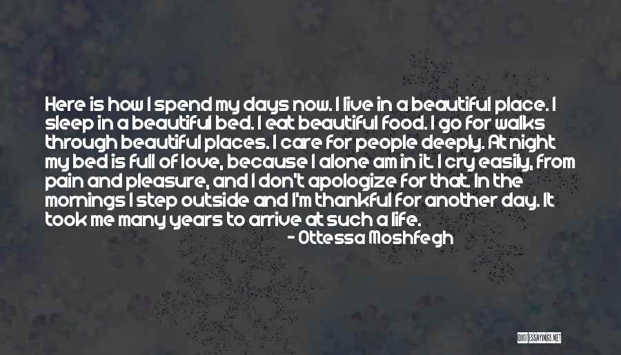 My Life Is Full Of Love Quotes By Ottessa Moshfegh My Life Is Full Of Love Quotes By Ottessa Moshfegh