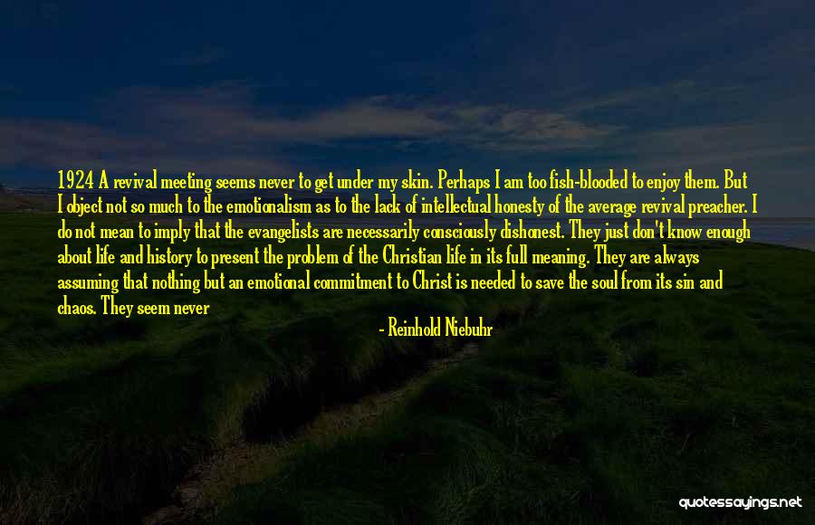 My Life Is Full Of Love Quotes By Reinhold Niebuhr My Life Is Full Of Love Quotes By Reinhold Niebuhr