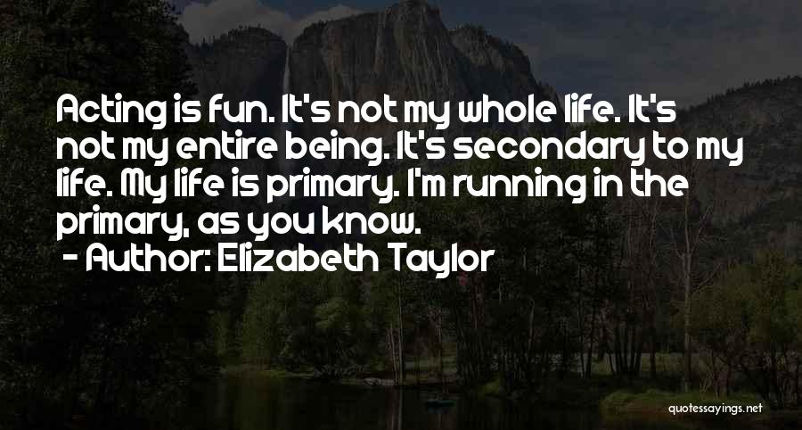 My Life Is Fun Quotes By Elizabeth Taylor