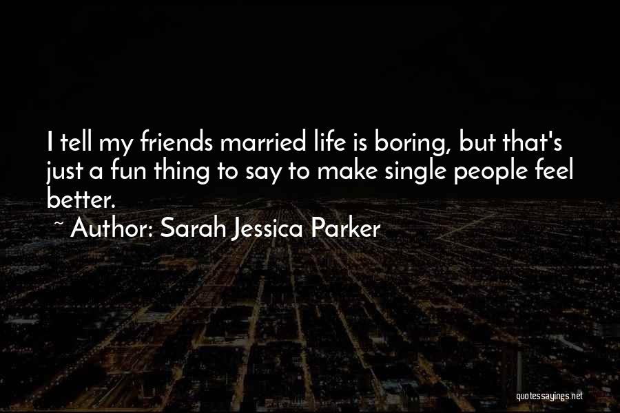 My Life Is Fun Quotes By Sarah Jessica Parker