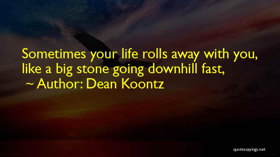 My Life Is Going Downhill Quotes By Dean Koontz