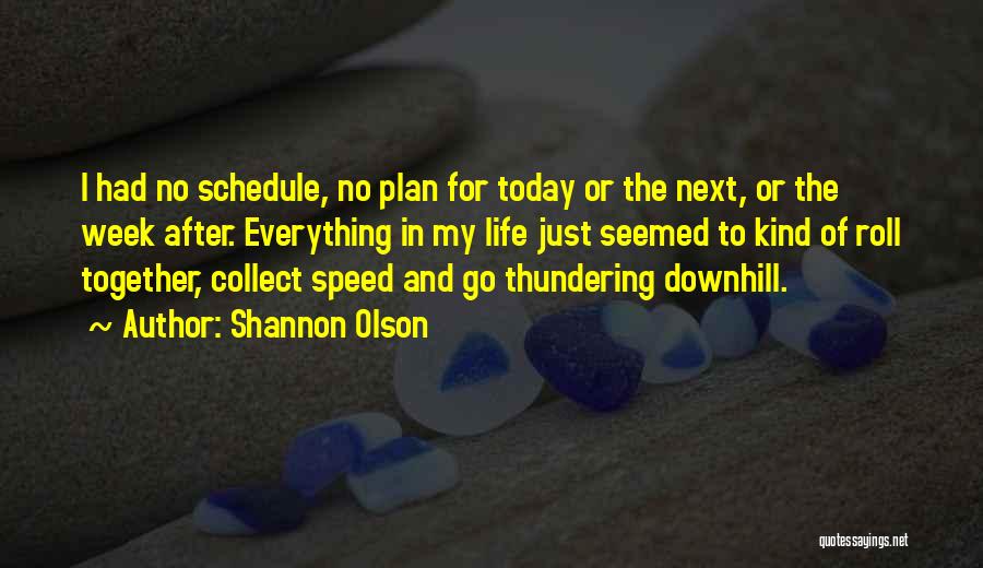 My Life Is Going Downhill Quotes By Shannon Olson