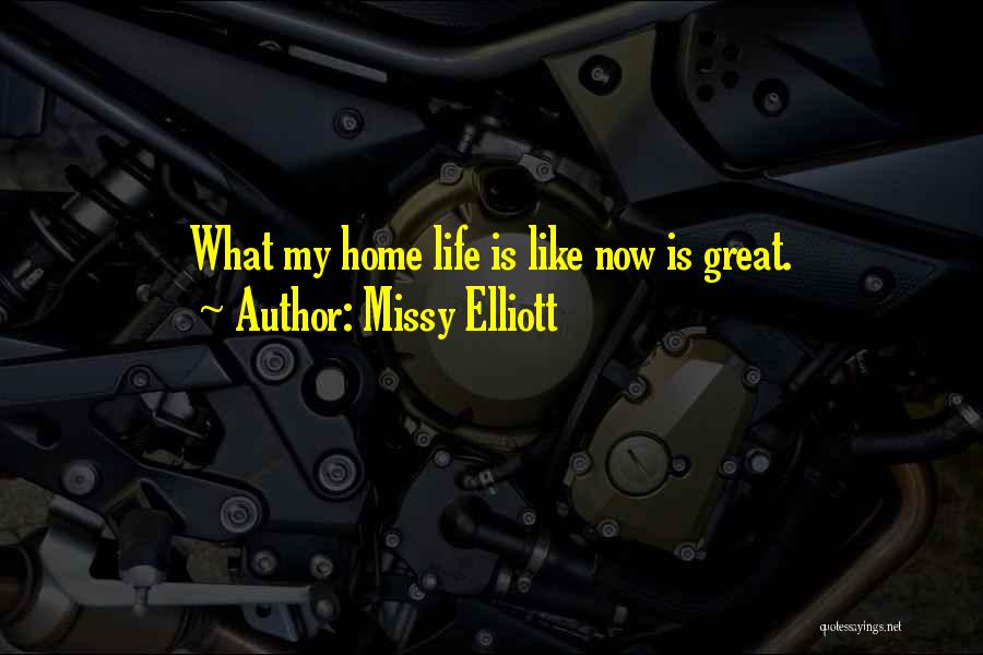 My Life Is Great Quotes By Missy Elliott