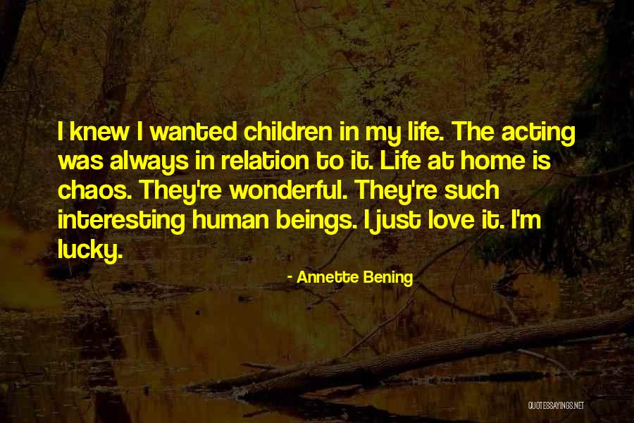 My Life Is Interesting Quotes By Annette Bening My Life Is Interesting Quotes By Annette Bening