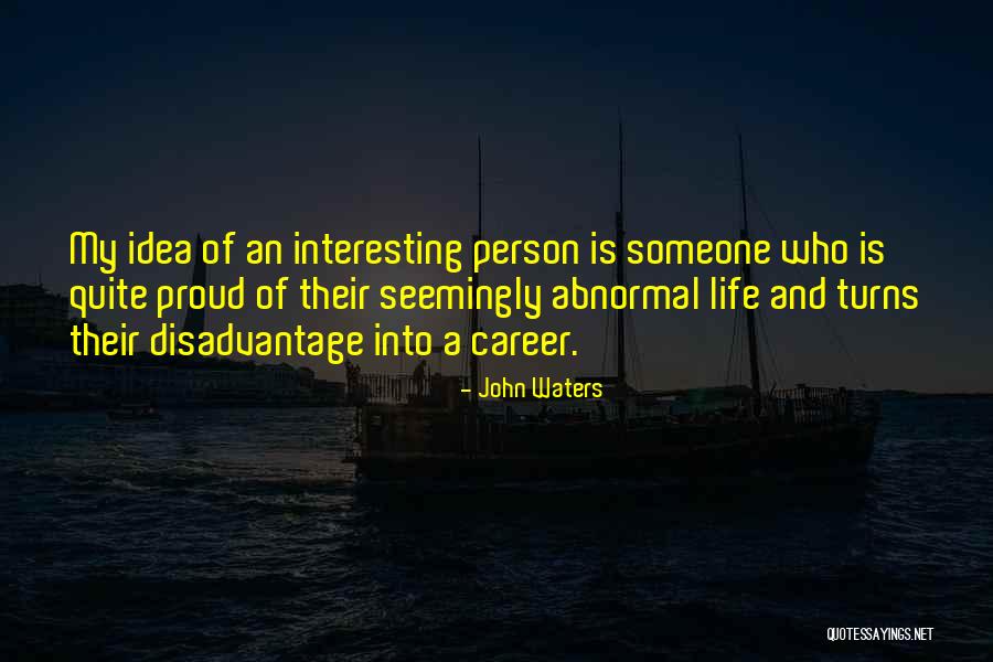 My Life Is Interesting Quotes By John Waters My Life Is Interesting Quotes By John Waters