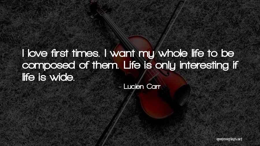My Life Is Interesting Quotes By Lucien Carr My Life Is Interesting Quotes By Lucien Carr