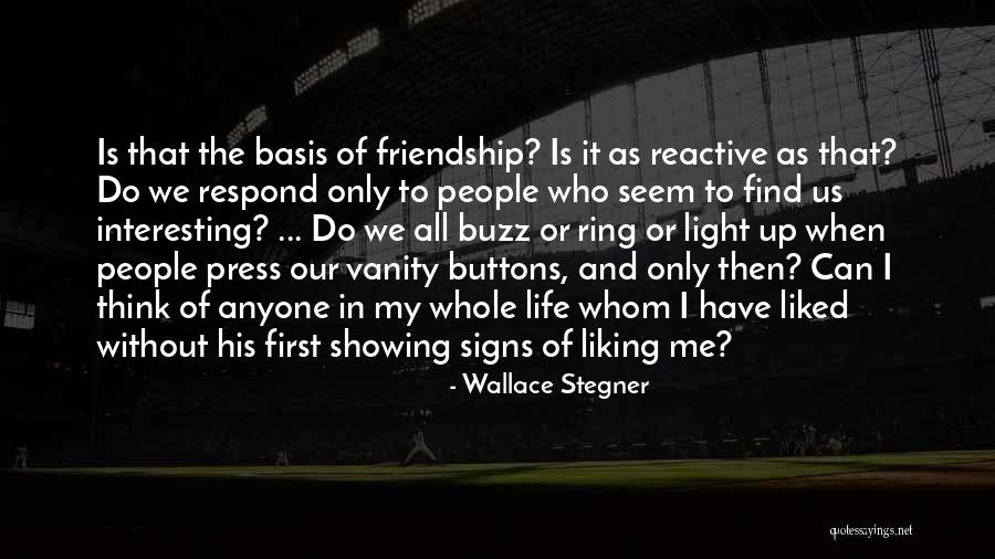 My Life Is Interesting Quotes By Wallace Stegner My Life Is Interesting Quotes By Wallace Stegner