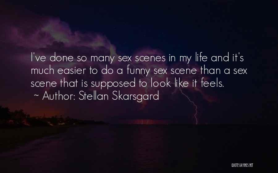 My Life Is Like Funny Quotes By Stellan Skarsgard