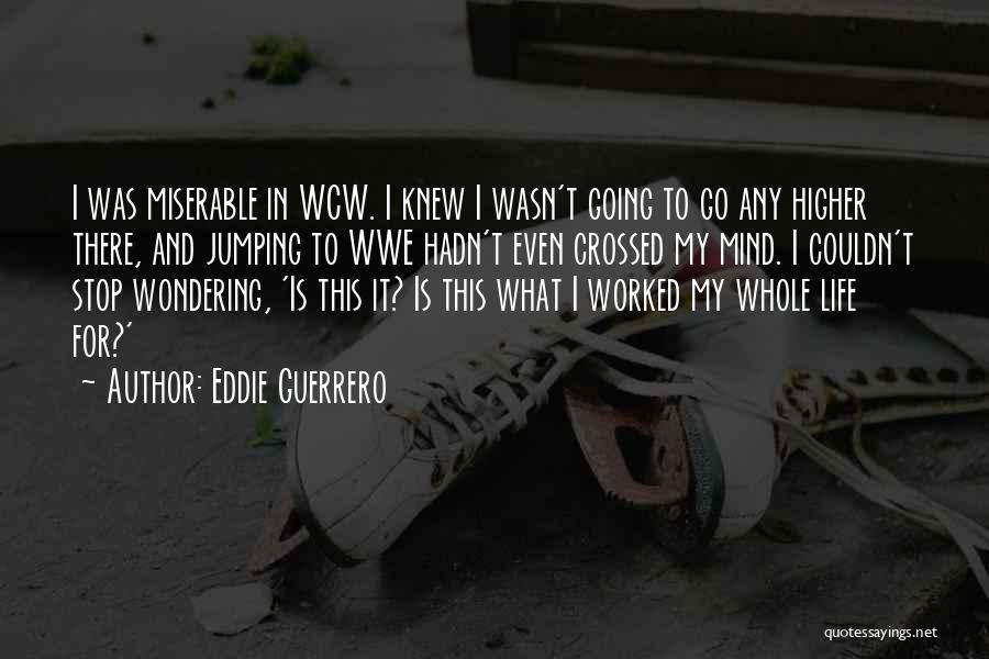 My Life Is Miserable Quotes By Eddie Guerrero