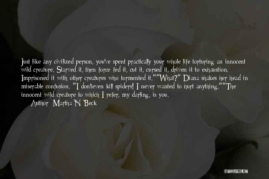 My Life Is Miserable Quotes By Martha N. Beck