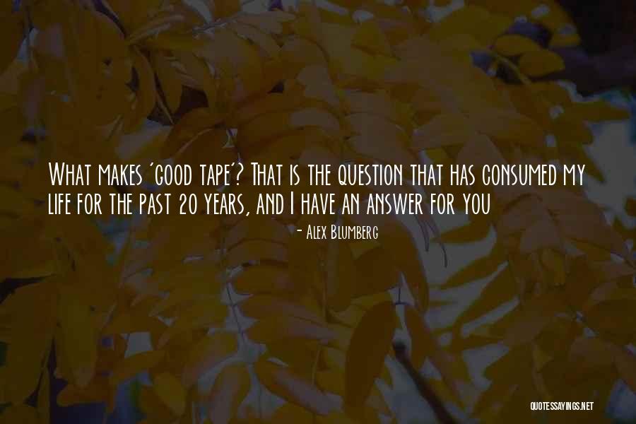 My Life Is My Life Quotes By Alex Blumberg My Life Is My Life Quotes By Alex Blumberg