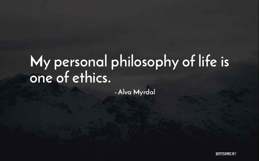 My Life Is My Philosophy Quotes By Alva Myrdal My Life Is My Philosophy Quotes By Alva Myrdal