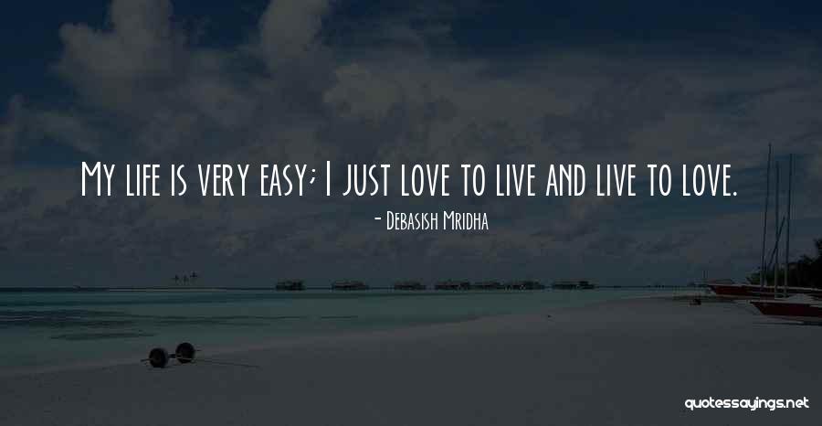 My Life Is My Philosophy Quotes By Debasish Mridha My Life Is My Philosophy Quotes By Debasish Mridha