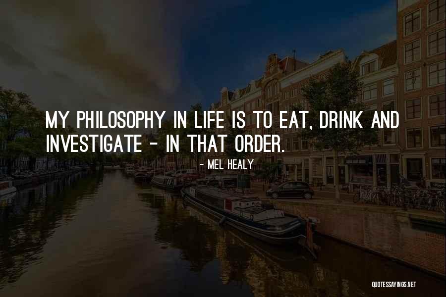 My Life Is My Philosophy Quotes By Mel Healy My Life Is My Philosophy Quotes By Mel Healy