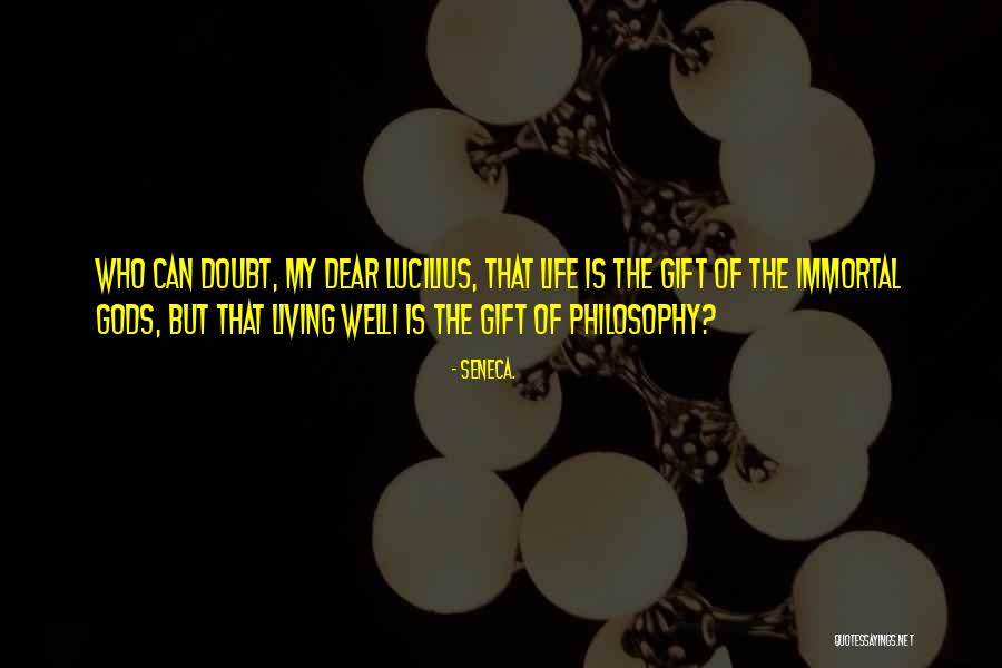 My Life Is My Philosophy Quotes By Seneca. My Life Is My Philosophy Quotes By Seneca.