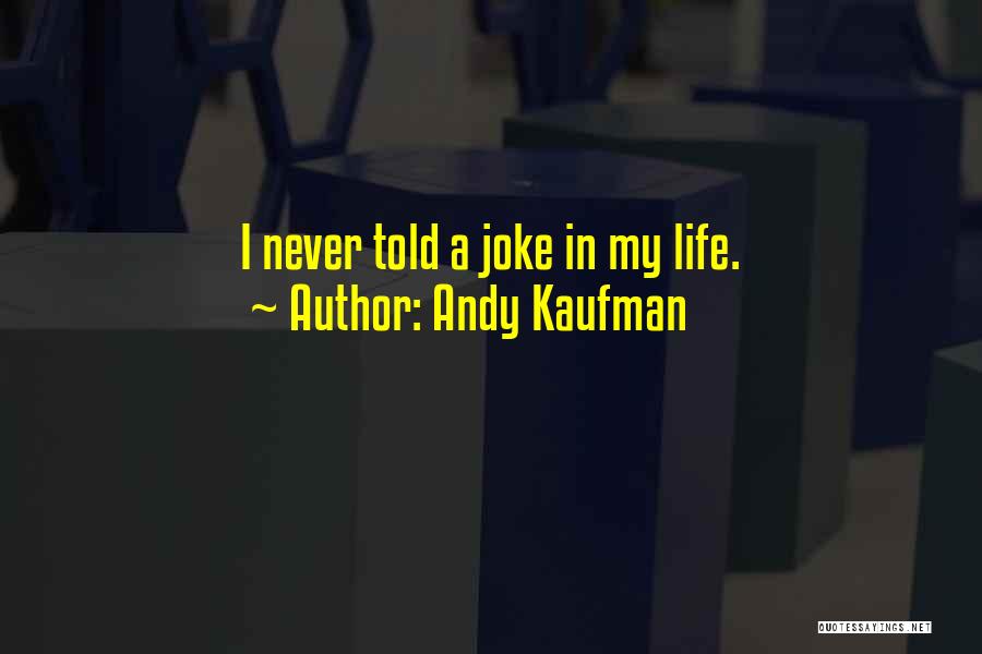 My Life Is Not A Joke Quotes By Andy Kaufman