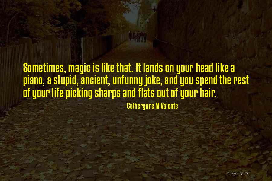 My Life Is Not A Joke Quotes By Catherynne M Valente My Life Is Not A Joke Quotes By Catherynne M Valente