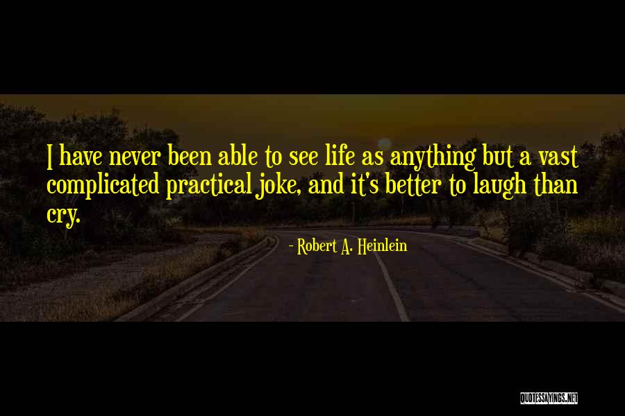 My Life Is Not A Joke Quotes By Robert A. Heinlein My Life Is Not A Joke Quotes By Robert A. Heinlein