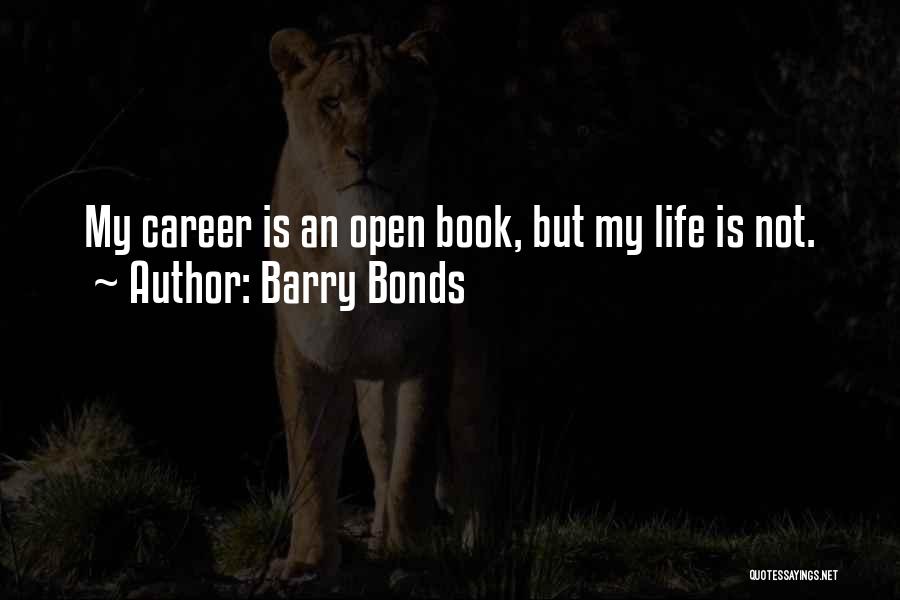 My Life Is Not An Open Book Quotes By Barry Bonds