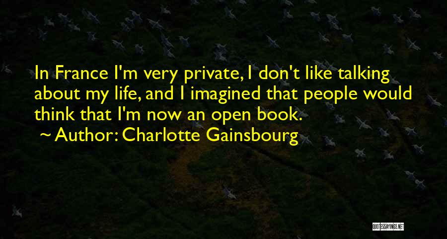 My Life Is Not An Open Book Quotes By Charlotte Gainsbourg