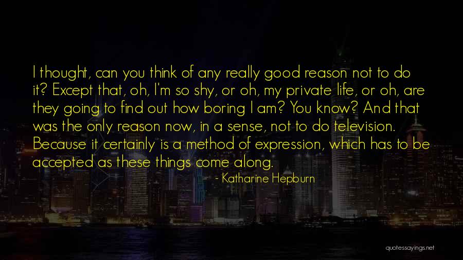 My Life Is Not Boring Quotes By Katharine Hepburn My Life Is Not Boring Quotes By Katharine Hepburn