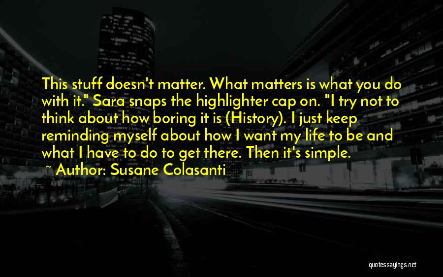 My Life Is Not Boring Quotes By Susane Colasanti