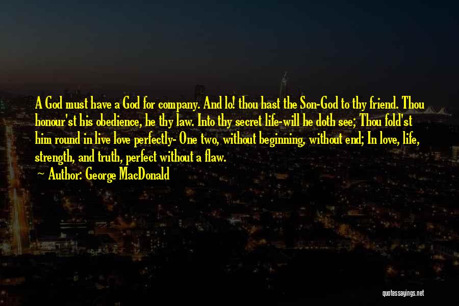 My Life Is Not Perfect But I Love It Quotes By George MacDonald