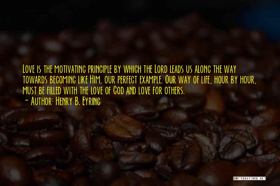 My Life Is Not Perfect But I Love It Quotes By Henry B. Eyring