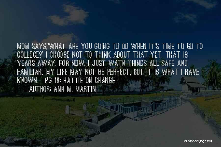 My Life Is Not Perfect But Quotes By Ann M. Martin