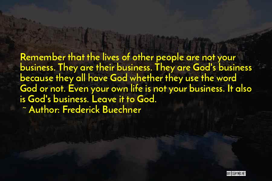 My Life Is Not Your Business Quotes By Frederick Buechner