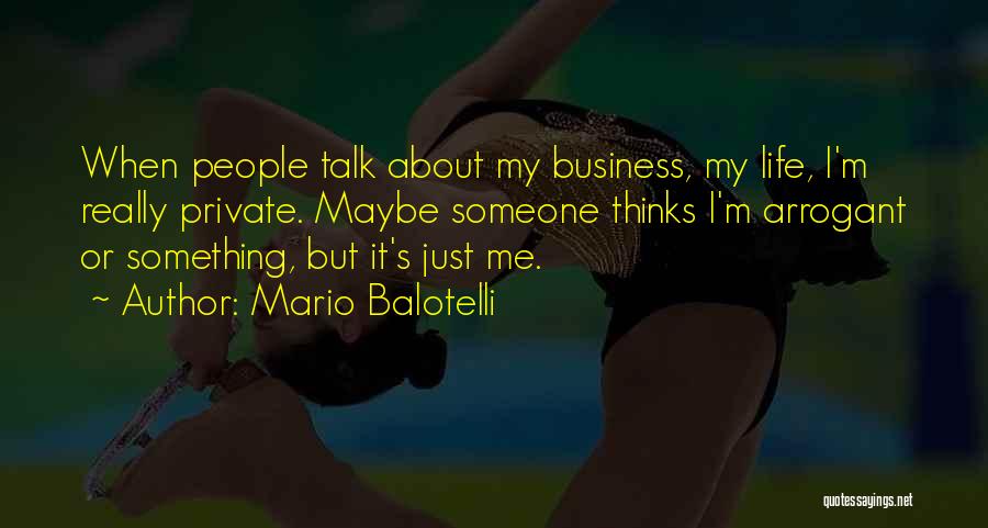 My Life Is Not Your Business Quotes By Mario Balotelli