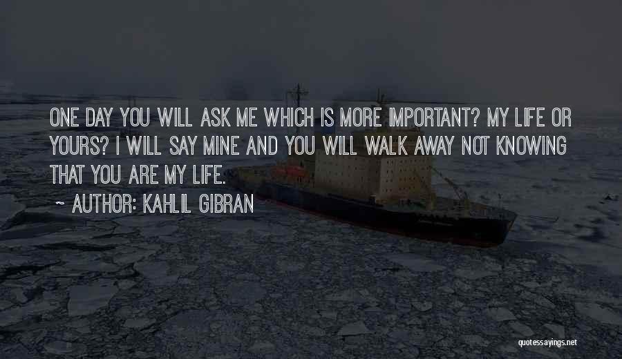 My Life Is Not Yours Quotes By Kahlil Gibran