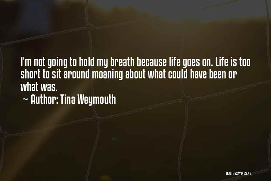 My Life Is On Hold Quotes By Tina Weymouth