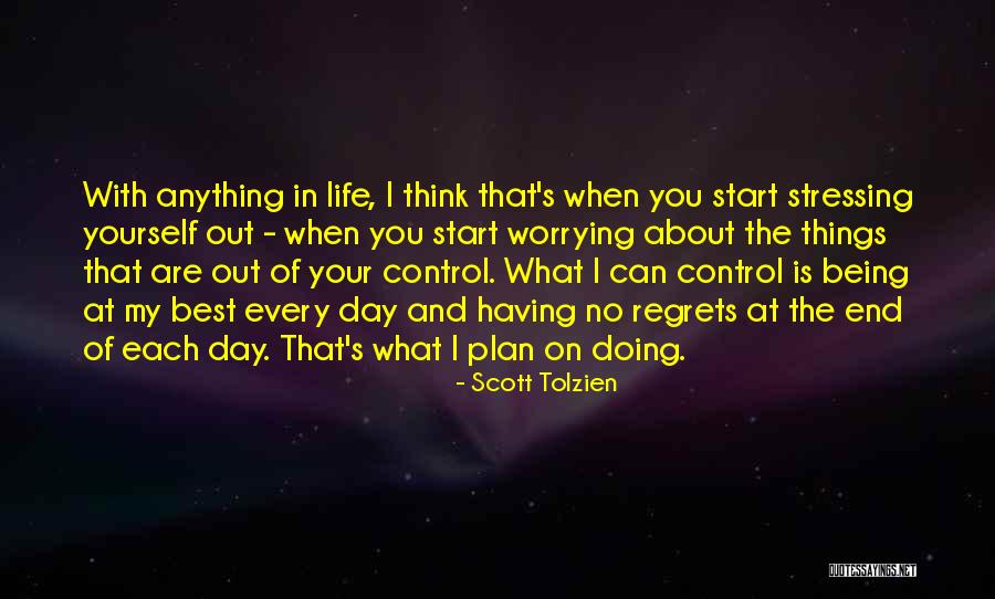 My Life Is Out Of Control Quotes By Scott Tolzien My Life Is Out Of Control Quotes By Scott Tolzien