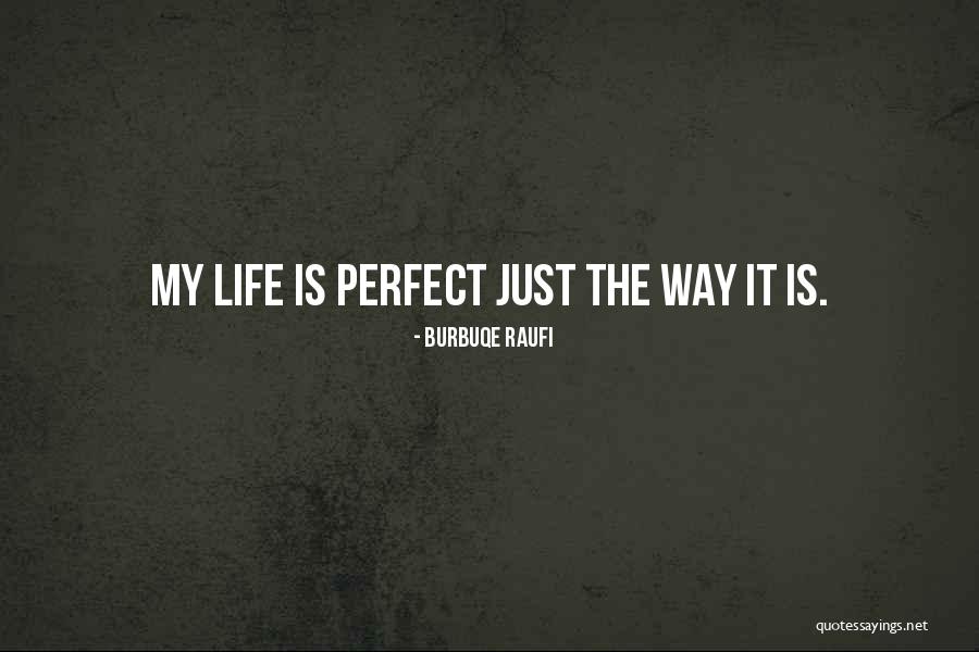 My Life Is Perfect Quotes By Burbuqe Raufi